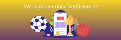Wettanbieter ohne Verifizierung Sicher Wetten ohne Stress Wettanbieter ohne Verifizierung Sicher Wetten ohne Stress
